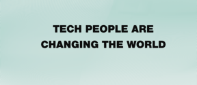 Tech people change the world